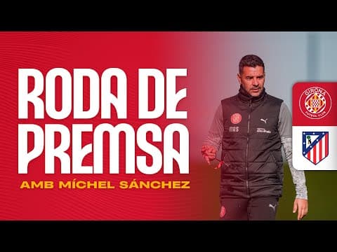 Roda de Premsa de Míchel Sánchez, en la prèvia del GIRONA FC vs ATLÉTICO DE MADRID