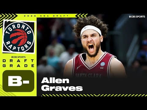Allen Graves selected No. 19 overall by Raptors | 2026 NBA Draft Grades & Instant Reaction