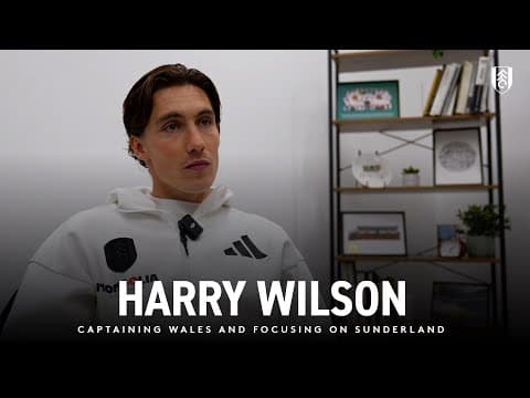 "To captain my country was a dream come true" | Harry Wilson on Wales' success and facing Sunderland