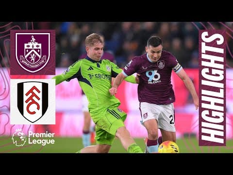 Wilson & Sonne Amongst Scorers In Fulham Five Goal Thriller | HIGHLIGHTS | Burnley 2 - 3 Fulham