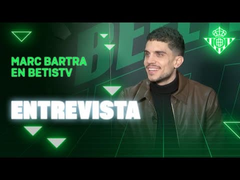 La entrevista de MARC BARTRA con BetisTV 📺💚 | ENTREVISTA | Real BETIS Balompié