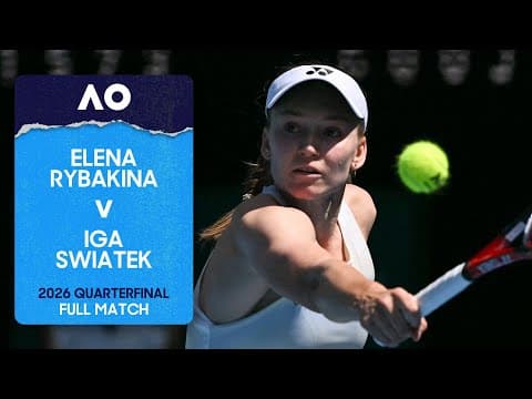 Elena Rybakina v Iga Swiatek Full Match | Australian Open 2026 Quarterfinal