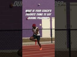 What is your coach’s favorite thing to say during practice?