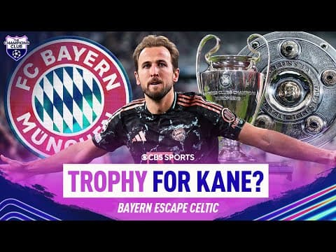Harry Kane's year to break trophy curse | Bayern get narrow win vs. Celtic | Champions Club