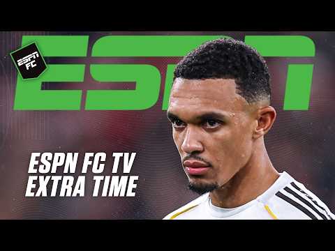 Does Trent regret leaving Liverpool for Madrid & is he in danger of missing WC? | ESPN FC Extra Time
