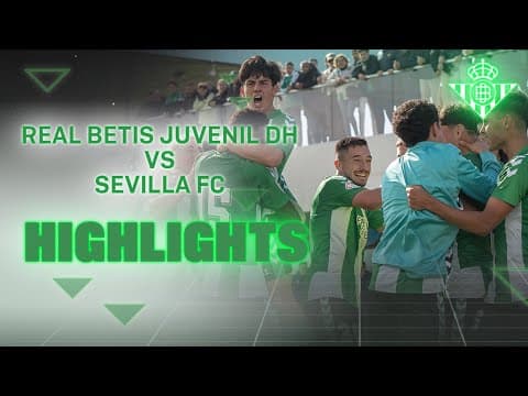 Resumen del partido Real Betis Juvenil DH - Sevilla FC (3-1) | CANTERA