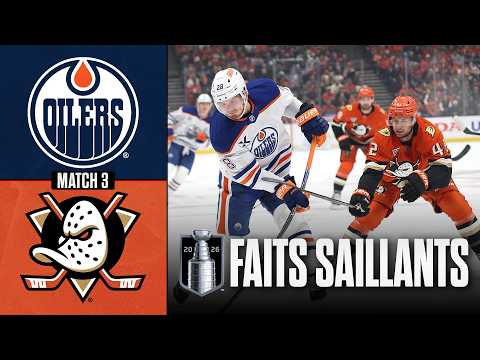 Oilers vs Ducks, match no 3 | 24/04/26 | Faits saillants