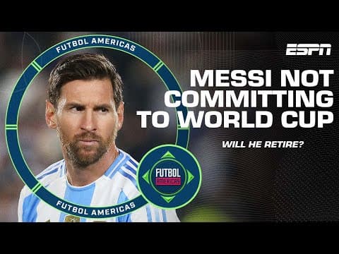 ’THE END IS GETTING CLOSER!’ Why is Messi not committing to the 2026 World Cup? | ESPN FC