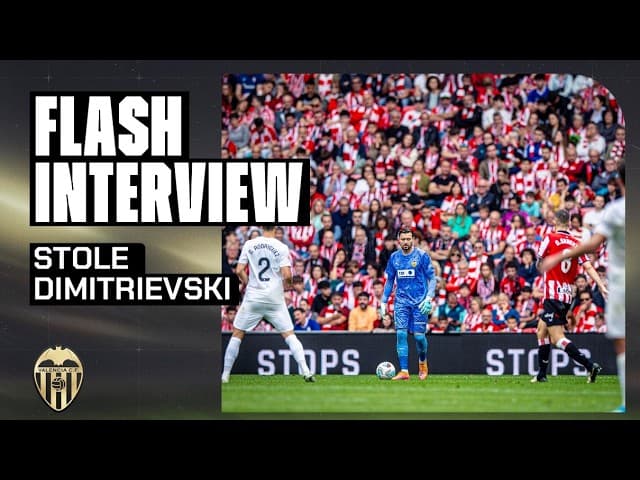 FLASH INTERVIEW DE STOLE DIMITRIEVSKI TRAS EL PARTIDO EN BILBAO  | VALENCIA CF