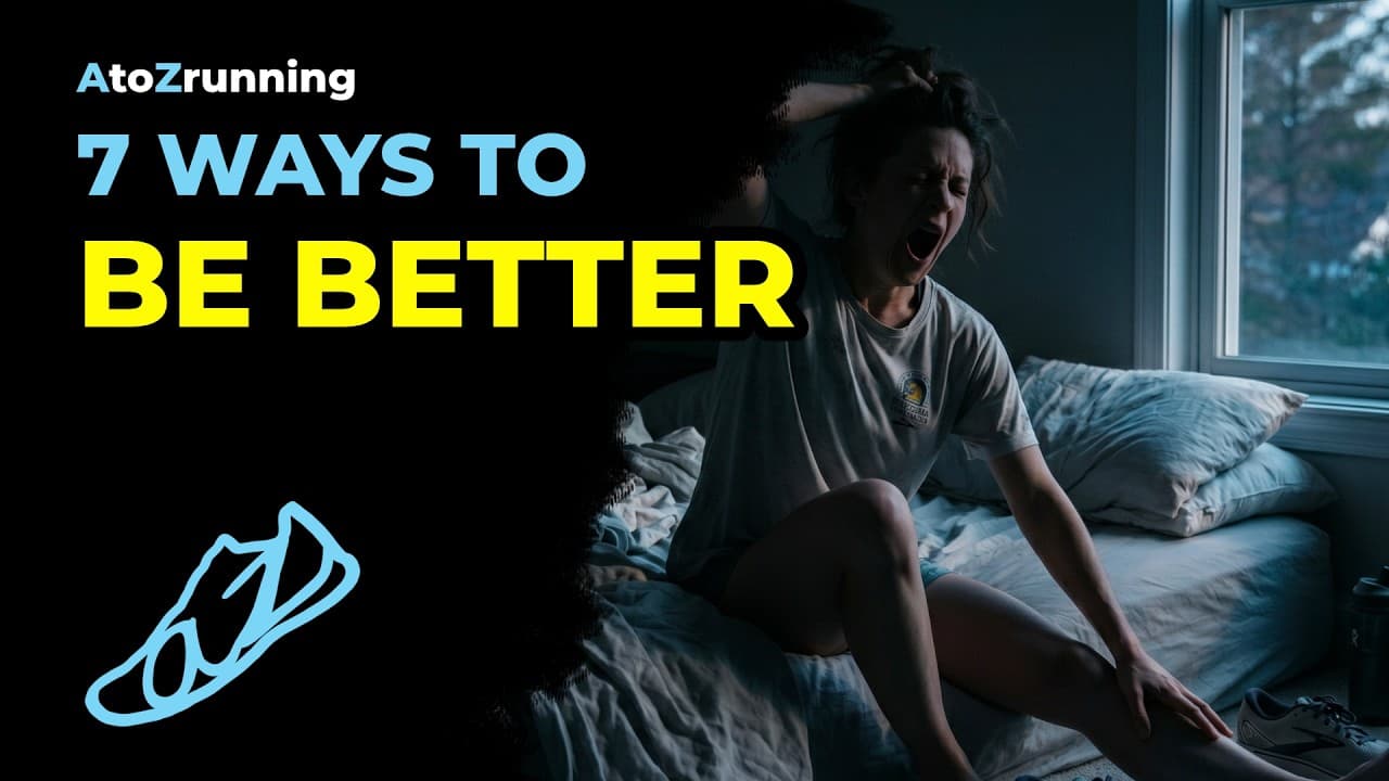 7 Ways to Be Better | AtoZrunning