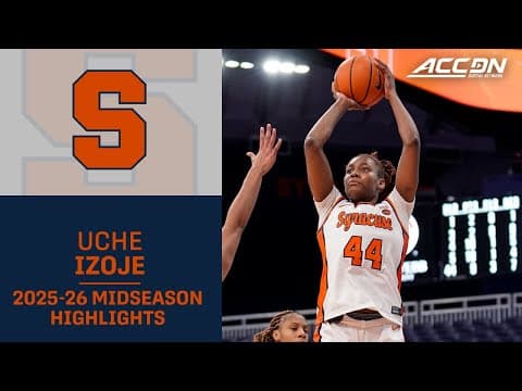 Syracuse C Uche Izoje  Midseason Highlights | 2025-26 ACC Women's Basketball