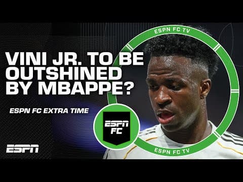 Will Vini Jr. start to feel OVERSHADOWED by Kylian Mbappe? | ESPN FC Extra Time