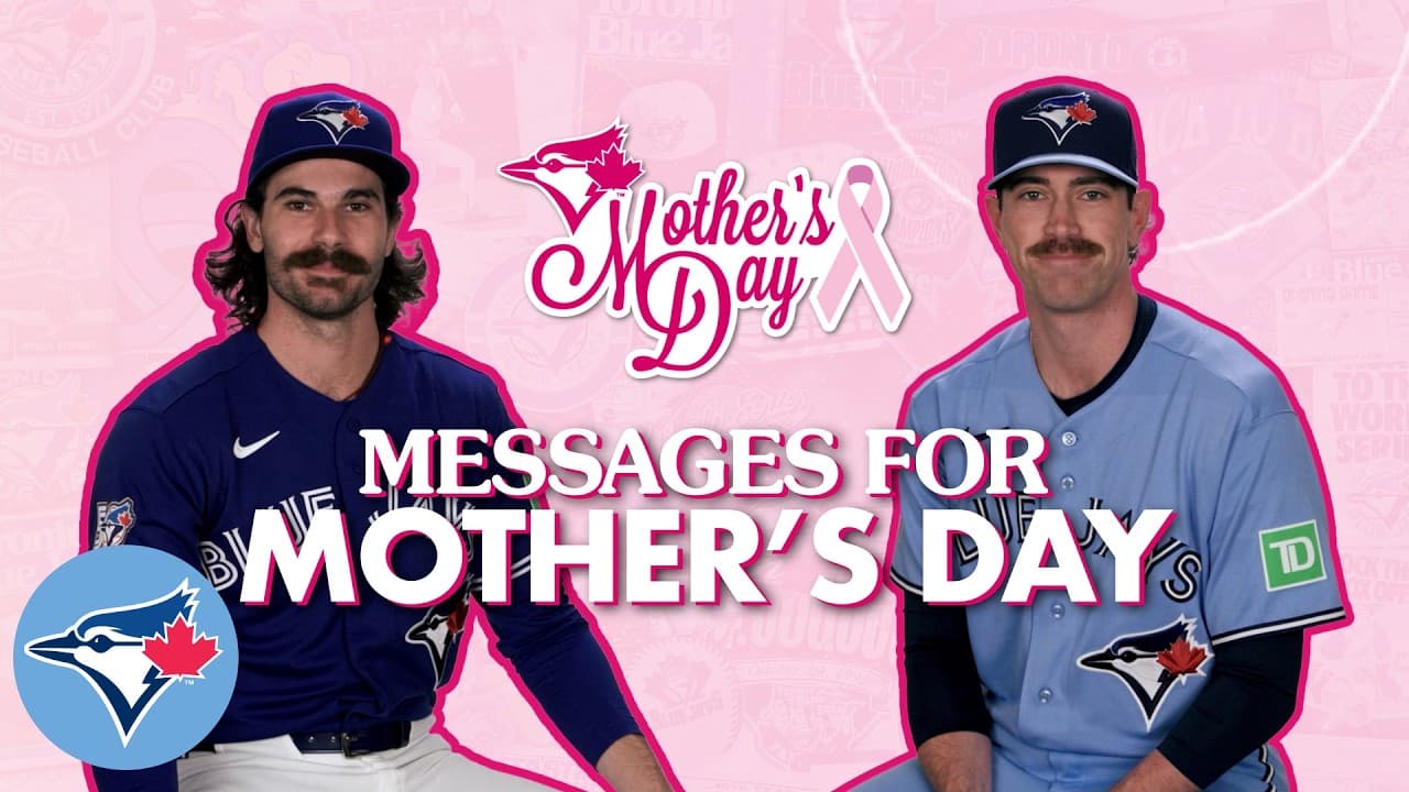 Mother's Day messages from your Toronto Blue Jays!