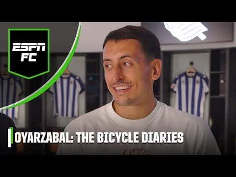 Oyarzabal reveals all on Real Sociedad, Alonso, Lamine Yamal & MORE! The Bicycle Diaries | ESPN FC