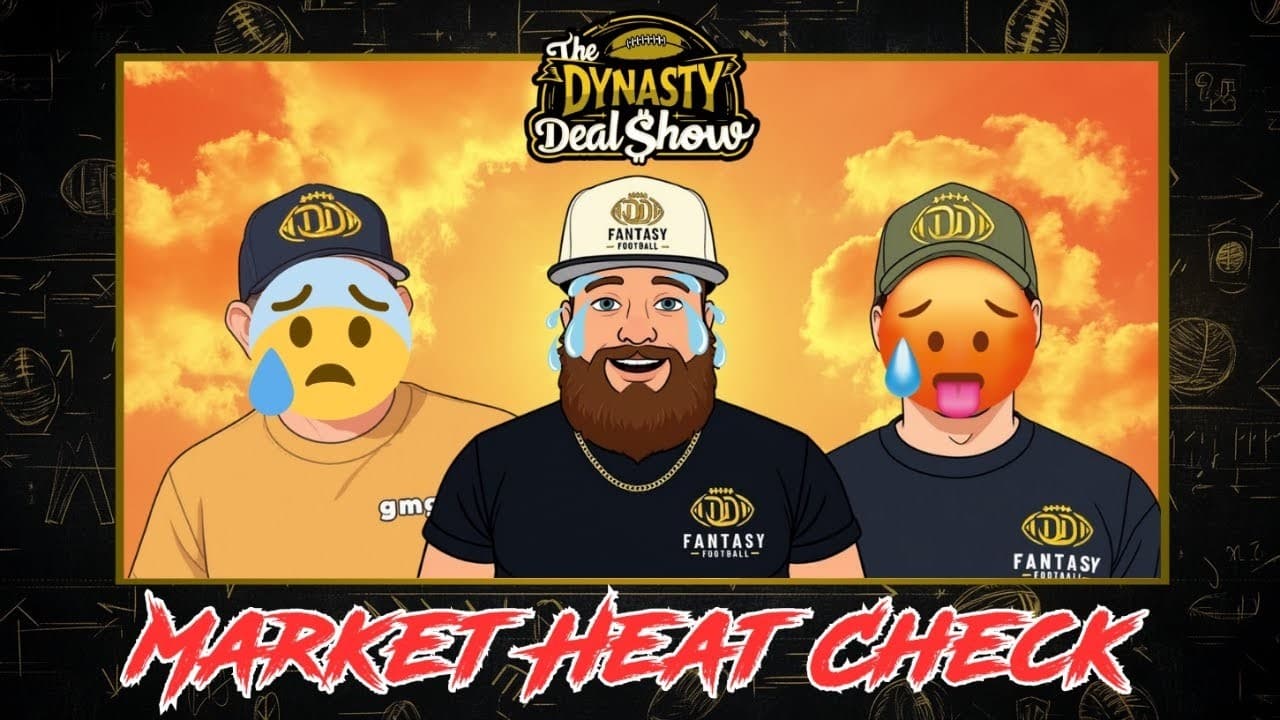 Dynasty Deal Show: Market Heat Check