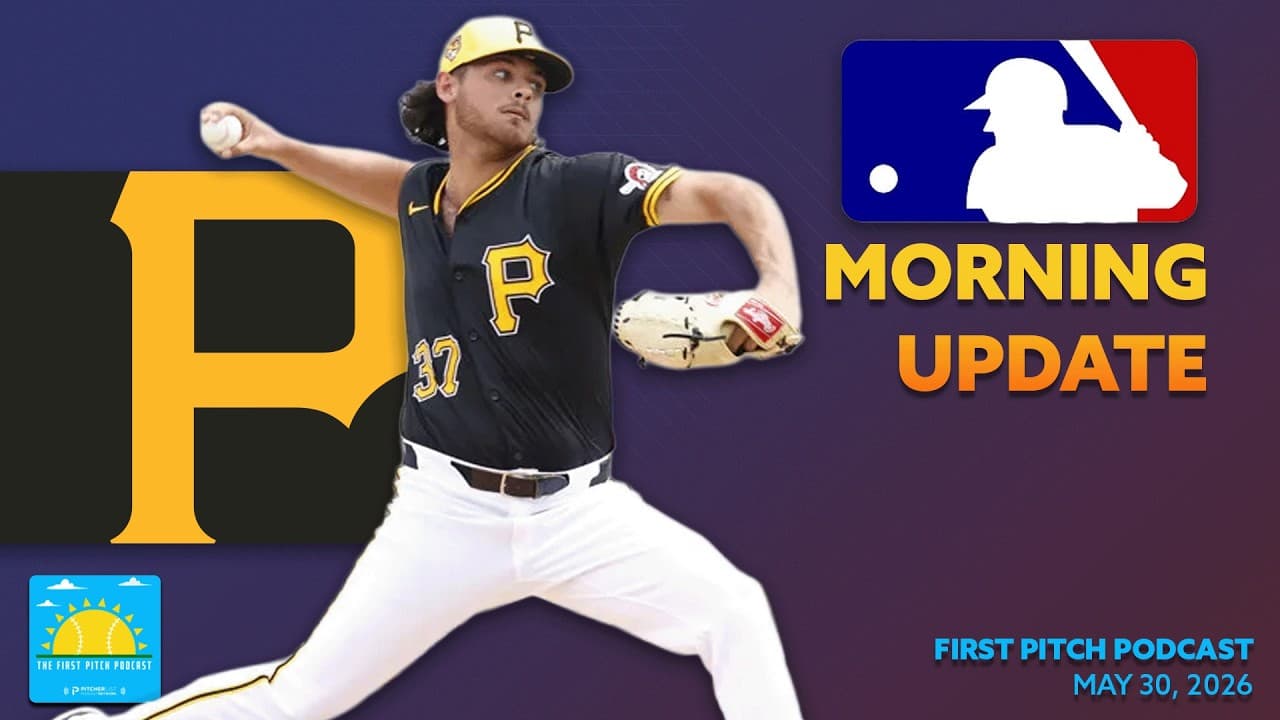 Jared Jones Returns From IL! I Daily MLB News and Notes I First Pitch Podcast 5/30/26