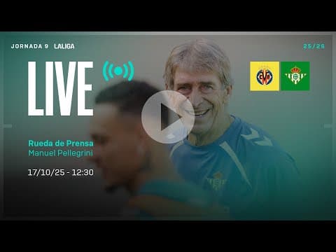 🚨 DIRECTO | Rueda de prensa de Manuel Pellegrini previa al #VillarrealRealBetis ⚽💚