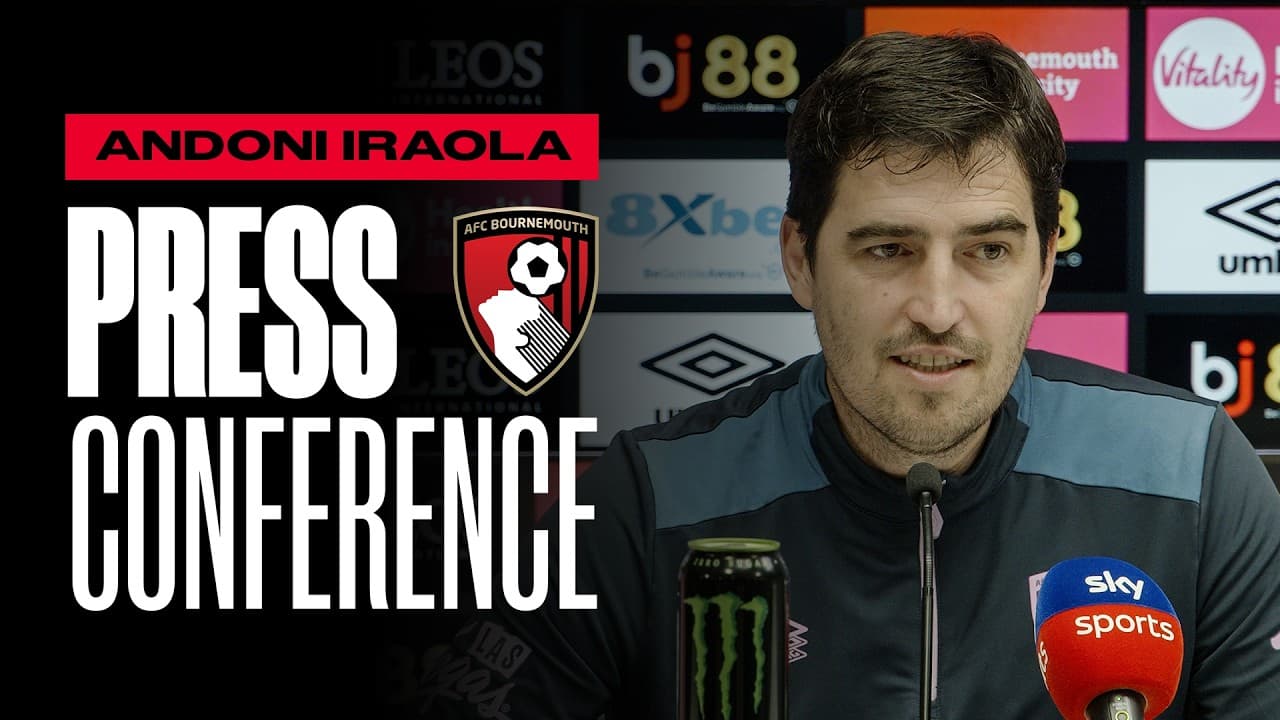 Iraola talks Manchester City, push for Europe and injury updates | Premier League Press Conference