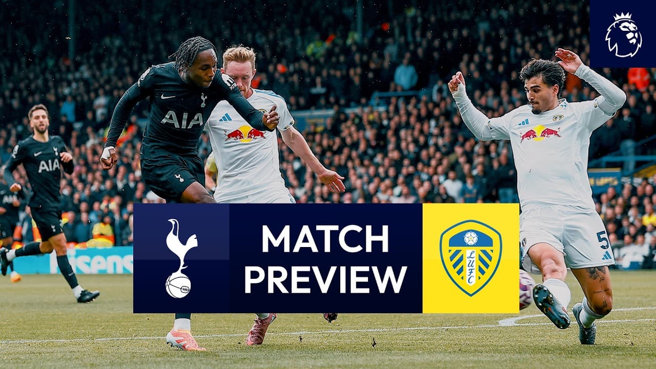 Spurs v Leeds | Premier League Match Preview