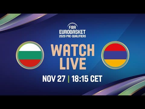 LIVE - Bulgaria v Armenia | FIBA EuroBasket 2029 Pre-Qualifiers
