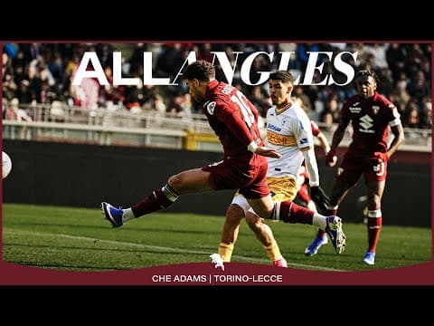 ALL ANGLES | CHE ADAMS | TORINO-LECCE