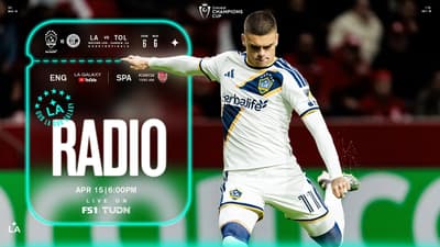 RADIO STREAM: LA Galaxy vs Toluca FC | 04.15.25