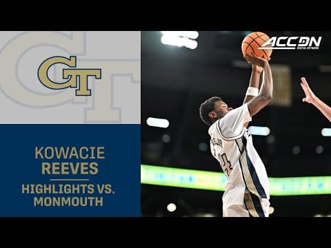 GT Forward Kowacie Reeves Jr. Highlights vs. Monmouth