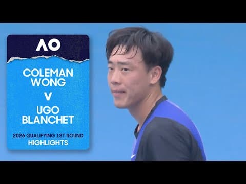 Coleman Wong v Ugo Blanchet Highlights | Australian Open 2026 Qualifying First Round