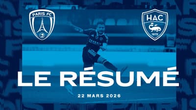 Paris FC 3-2 Le Havre : le résumé de la rencontre ! 🎥