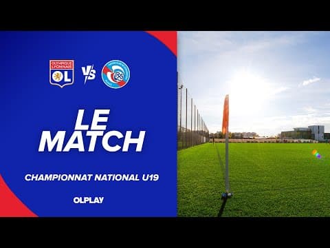 U19 J10 - LE MATCH : OL - RC Strasbourg