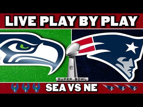 Seahawks vs Patriots: Super Bowl Play by Play & Reaction