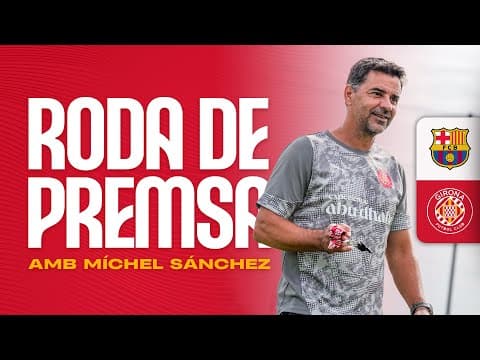 Roda de Premsa de Míchel Sánchez, en la prèvia del FC BARCELONA vs GIRONA FC