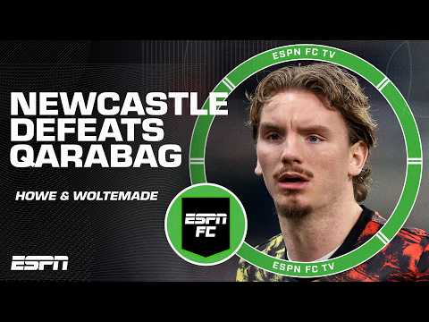 Analyzing Eddie Howe's thinking & Nick Woltemade's position after Newcastle vs. Qarabag | ESPN FC