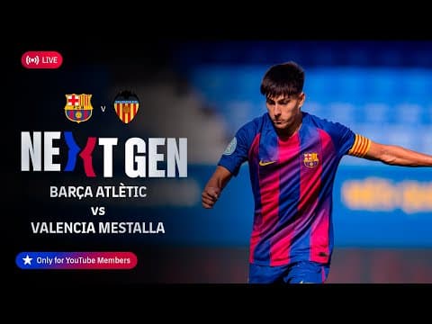 🔴 FC BARCELONA NEXT GEN: Barça Atlètic vs Valencia Mestalla