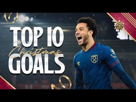 Bellamy's Banger, Felipe Anderson Finesse & MORE! ⚒️ | West Ham's Top 10 Goals At Christmas