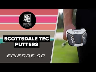 Episode 90: Scottsdale TEC Putters