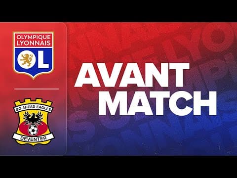 L'AVANT MATCH : OL -  GO AHEAD EAGLES