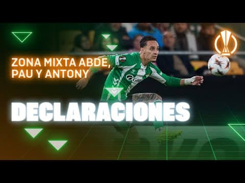 Zona mixta de Abde, Pau y Antony tras el #RealBetisFeyenoord 🗣🎙 | Real BETIS Balompié