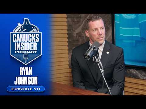 General Manager Ryan Johnson | Canucks Insider Podcast Episode 70
