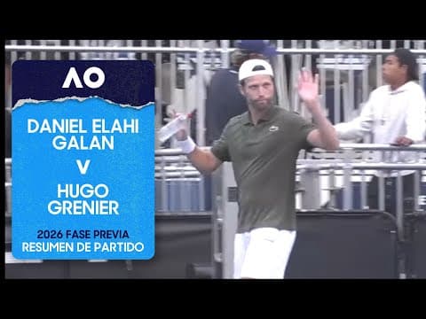 Daniel Elahi Galan v Hugo Grenier Resumen con IA | Australian Open 2026 Fase Previa