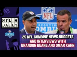 25 More NFL Combine Nuggets, Bills GM Brandon Beane and Steelers GM Omar Khan Join the Show!