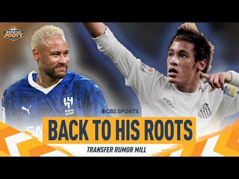 RUMOR MILL: Neymar headed BACK to Santos? | Morning Footy | CBS Sports Golazo