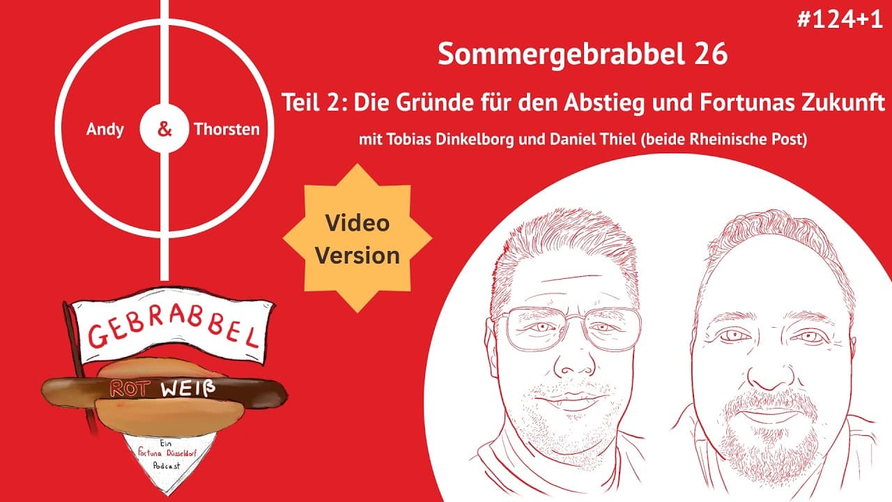 [VIDEO VERSION] #124+1: Sommergebrabbel 26 – Teil 2: Die Gründe für den Abstieg und Fortunas Zukunft