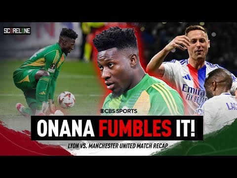 OH-NO Onana! Manchester United goalkeeper GIFTS Lyon two goals | Scoreline