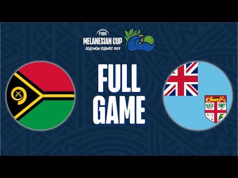 LIVE - Vanuatu v Fiji | FIBA Melanesian Cup 2025