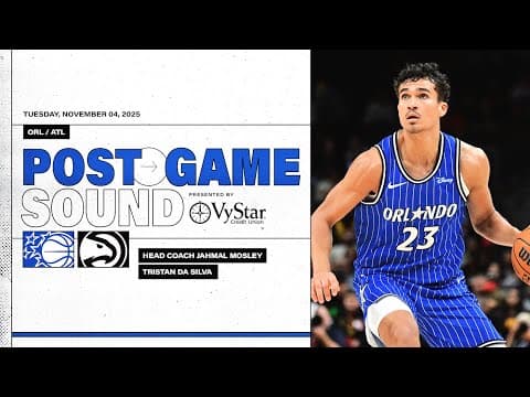 POSTGAME SOUND: ORLANDO MAGIC VS. ATLANTA HAWKS | COACH MOSE & TRISTAN DA SILVA