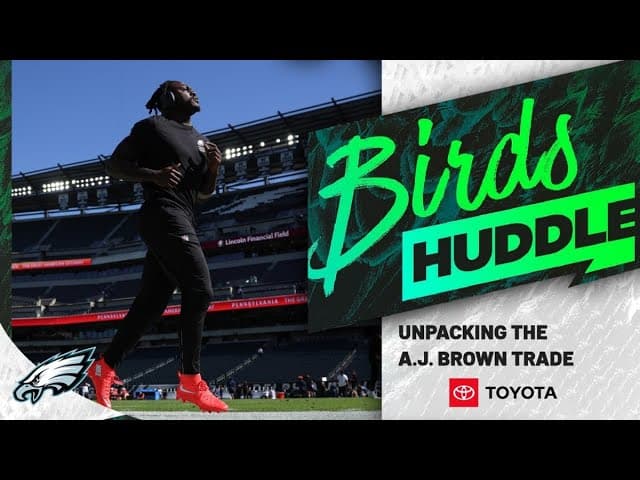 Unpacking the A.J. Brown trade | Birds Huddle