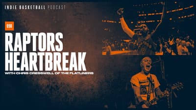 Raptors Heartbreak with Chris Cresswell of The Flatliners | Indie Basketball Podcast
