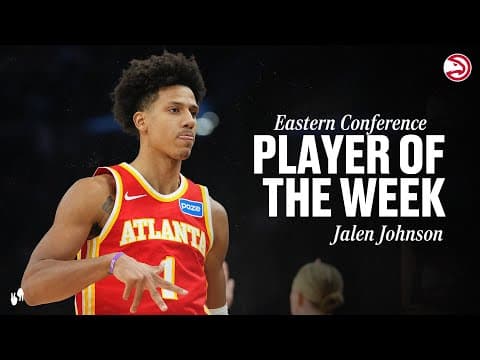 Jalen Johnson Named PLAYER OF THE WEEK in Eastern Conference
