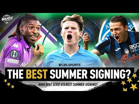 Who is the Serie A's signing of the summer? | Scott McTominay, Moise Kean, Mateo Retegui? | Matchday